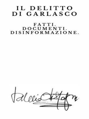 Il delitto di Garlasco. Fatti. Documenti. Disinformazione.