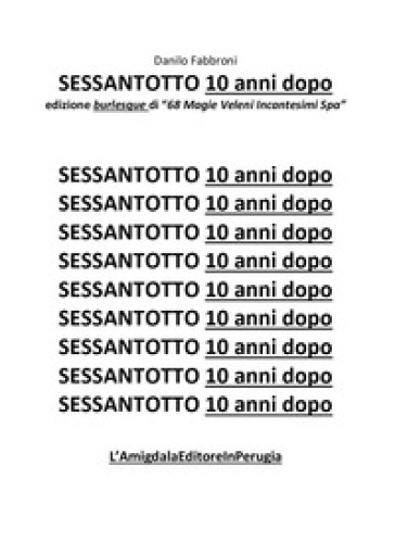 Sessantotto. 10 anni dopo edizione burlesque di «68 magie veleni incantesimi Spa»