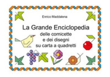 La grande enciclopedia delle cornicette e disegni su foglio quadrettato