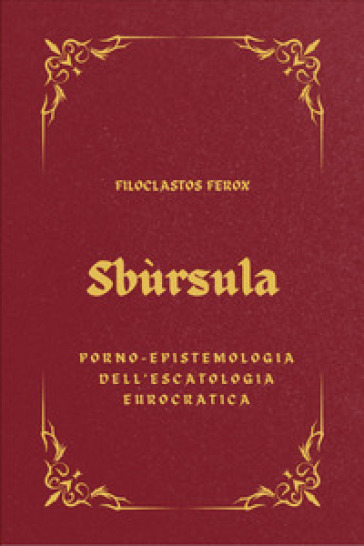 Sbùrsula. Porno-epistemologia dell'escatologia eurocratica