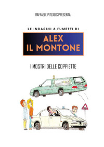 I I mostri delle coppiette. Le indagini a fumetti di Alex il Montone