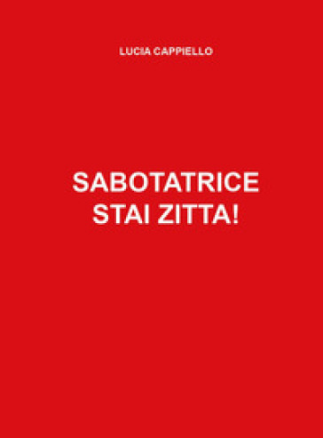 Sabotatrice stai zitta!