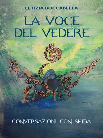La voce del vedere - Conversazioni con Shiba