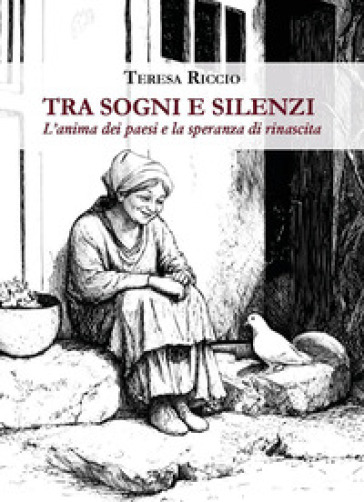 Tra sogni e silenzi. L'anima dei paesi e la speranza di rinascita