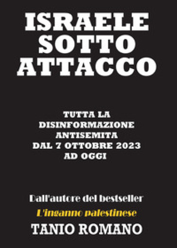 Israele sotto attacco: Tutta la disinformazione antisemita dal 7 Ottobre 2023 ad oggi