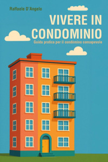 Vivere in condominio: guida pratica per il condòmino consapevole