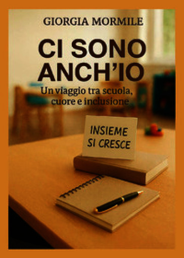 Ci sono anch'io. Un viaggio tra scuola, cuore e inclusione