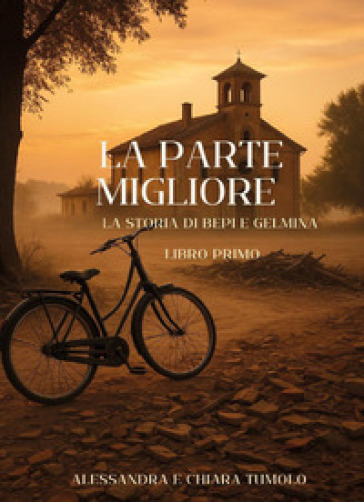 La parte migliore. La storia di Bepi e Gelmina. Vol. 1
