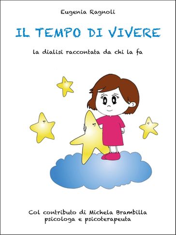 Il tempo di vivere - La dialisi raccontata da chi la fa - Col contributo di Michela Brambilla, psicologa e psicoterapeuta