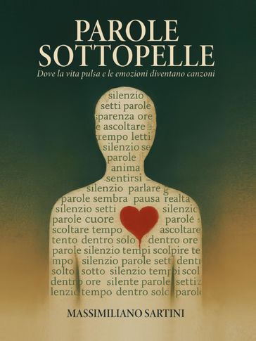 PAROLE SOTTOPELLE - Dove la vita pulsa e le emozioni diventano canzoni