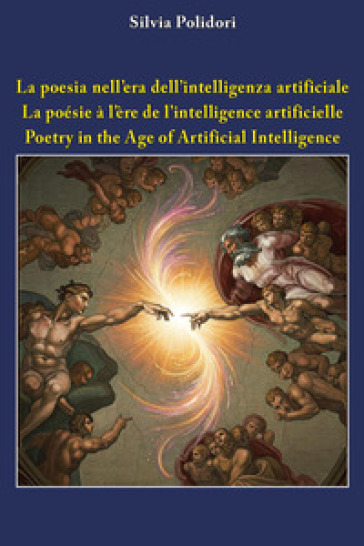 La poesia nell'era dell'intelligenza artificiale. Ediz. italiana, inglese e francese