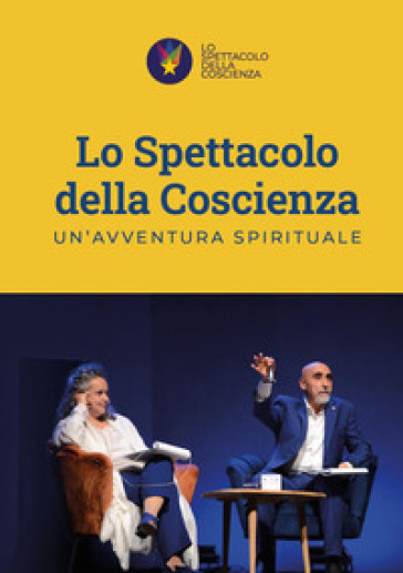 Lo spettacolo della coscienza. Un'avventura spirituale