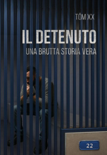 Il detenuto. (Una brutta storia vera)
