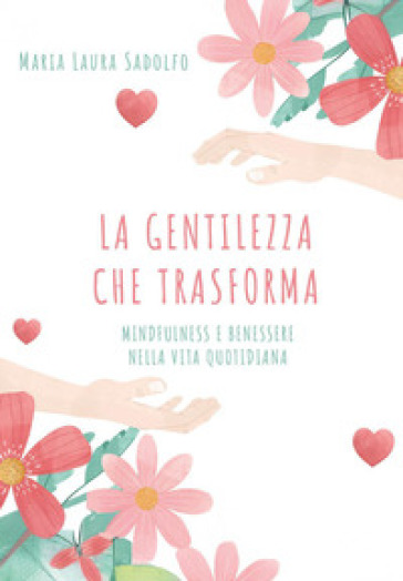 La gentilezza che trasforma: mindfulness e benessere nella vita quotidiana