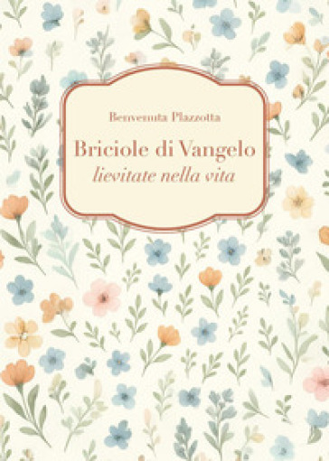 Briciole di Vangelo lievitate nella vita