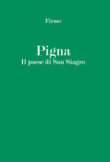 Pigna. Il paese di San Siagro