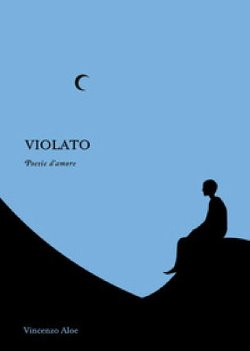 Violato. Poesie d'amore