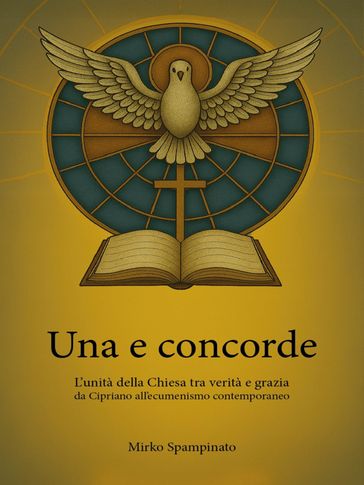 Una e concorde  L'unità della Chiesa tra verità e grazia, da Cipriano all'ecumenismo contemporaneo