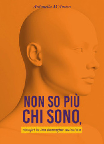 Non so più chi sono, riscopri la tua immagine autentica