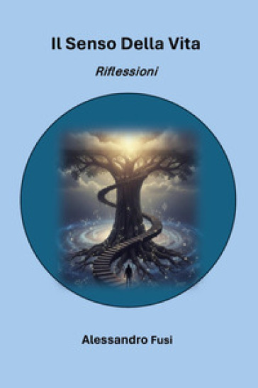 Il senso della vita. Riflessioni