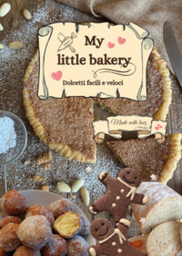 My little bakery. Dolcetti facili e veloci