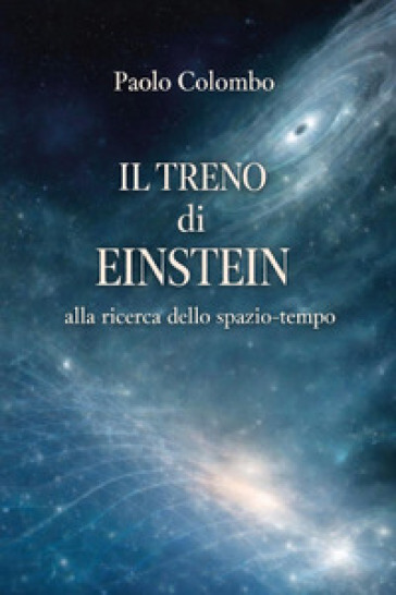 Il treno di Einstein alla ricerca dello spazio tempo