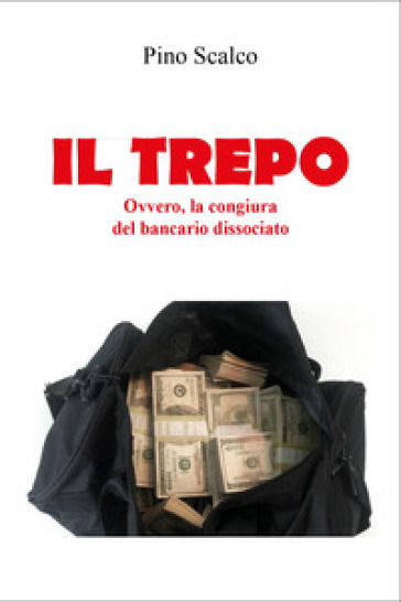 Il trepo. Ovvero, la congiura del bancario dissociato