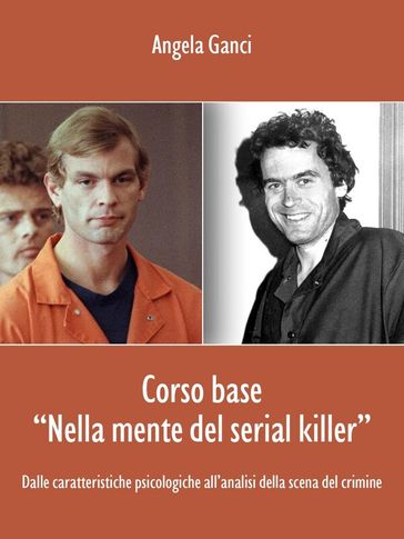 Corso base "Nella mente del serial killer". Dalle caratteristiche psicologiche all'analisi della scena del crimine