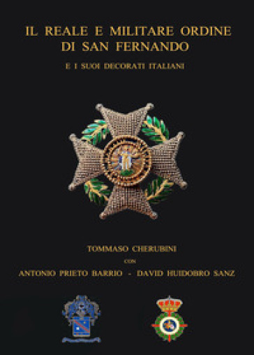 Il reale e militare Ordine di San Fernando e i suoi decorati italiani. Con QR Code