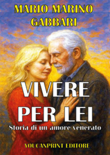 Vivere per lei. Storia di un amore venerato