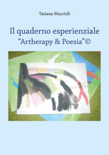 Il quaderno esperienziale. "Artherapy & Poesia"©