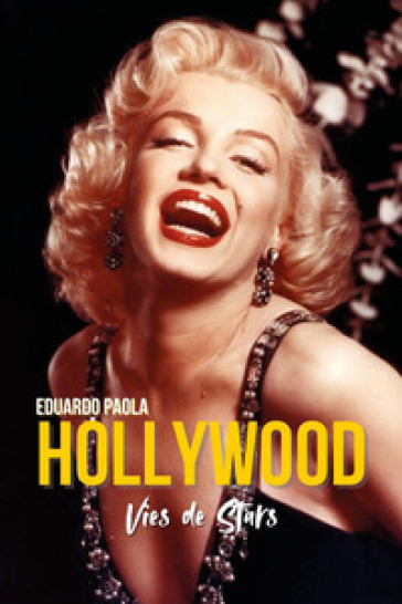 Hollywood. Vies de stars