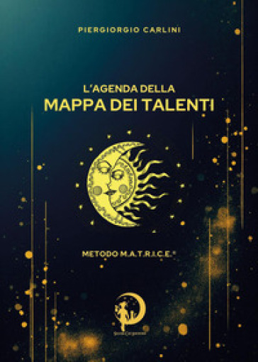 L'agenda della mappa dei talenti. Metodo M.A.T.R.I.C.E