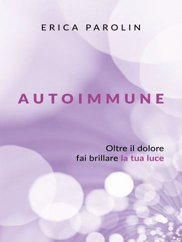 AUTOIMMUNE. Oltre il dolore, fai brillare la tua luce