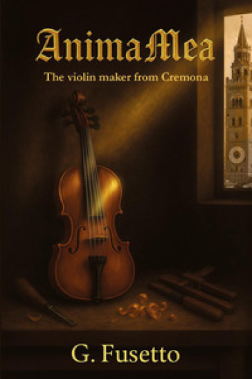AnimaMea. The violin maker from Cremona