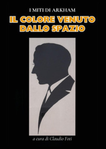 H. P. Lovecraft. Il colore venuto dallo spazio