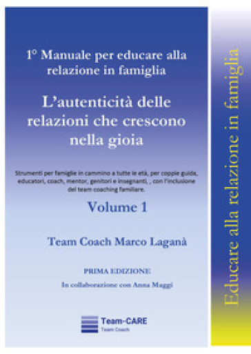 1° manuale per educare alla relazione in famiglia. Vol. 1: L' autenticità delle relazioni che crescono nella gioia