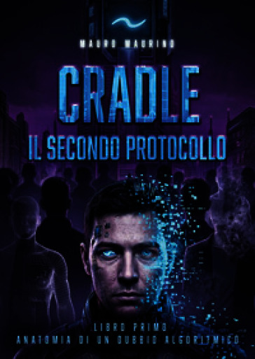 Anatomia di un dubbio algoritmico. Il secondo protocollo. Cradle. Vol. 1