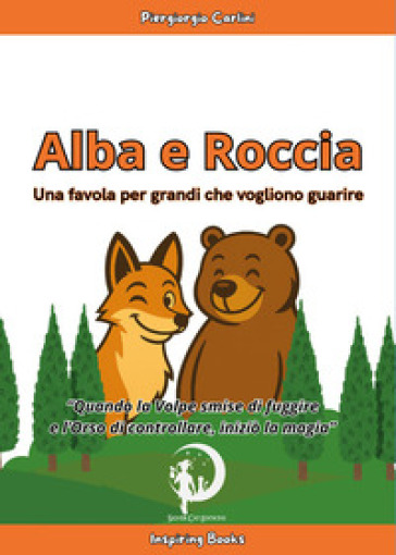 Alba e Roccia. Una favola per grandi che vogliono guarire