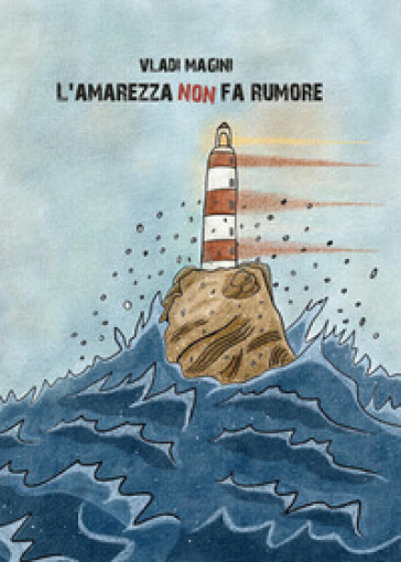 L'amarezza non fa rumore