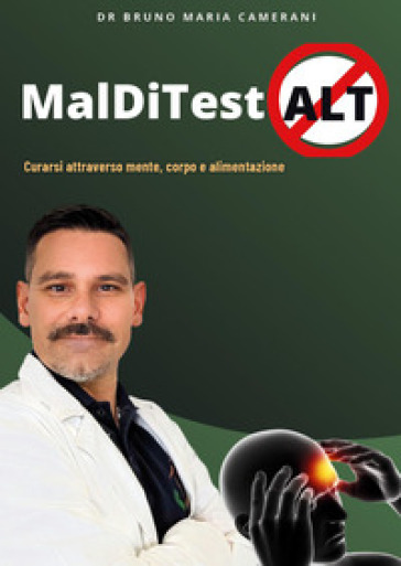 MaldiTestAlt. Curarsi attraverso mente, corpo e alimentazione