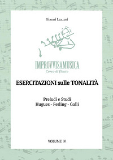 «Improvvisamusica». Corso di flauto. Vol. 4: Esercitazioni sulle tonalità