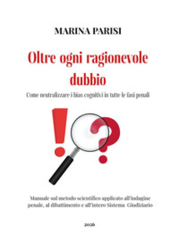 Oltre ogni ragionevole dubbio. Come neutralizzare i bias cognitivi in tutte le fasi penali