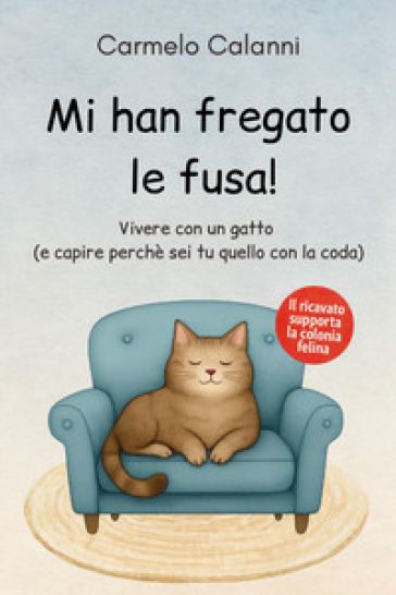 Mi han fregato le fusa! Vivere con un gatto (e capire perché sei tu quello con la coda)