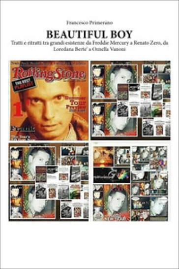 Beautiful boy. Tratti e ritratti tra grandi esistenze da Freddie Mercury a Renato Zero, da Loredana Bertè a Ornella Vanoni