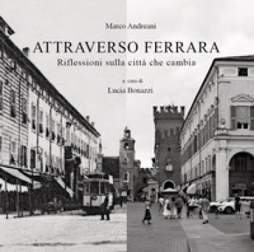 Attraverso Ferrara. Riflessioni sulla città che cambia