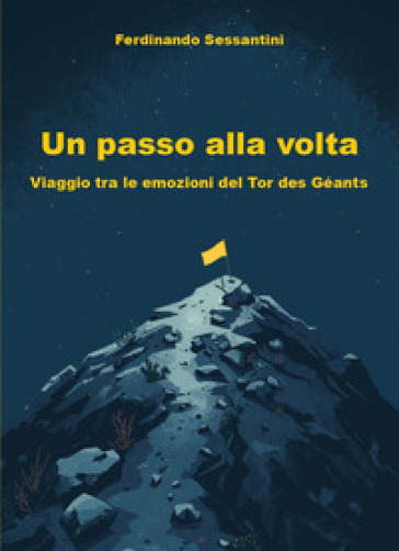 Un passo alla volta. Viaggio tra le emozioni del Tor des Géants
