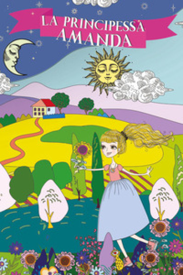 La principessa Amanda. Ediz. illustrata