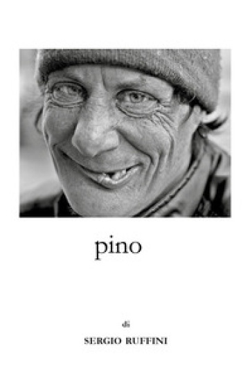 Pino. Storia di amore follia e movimento