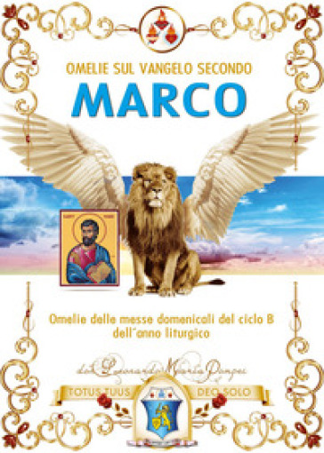 Omelie sul Vangelo secondo Marco. Omelie delle messe domenicali del ciclo B dell'anno liturgico